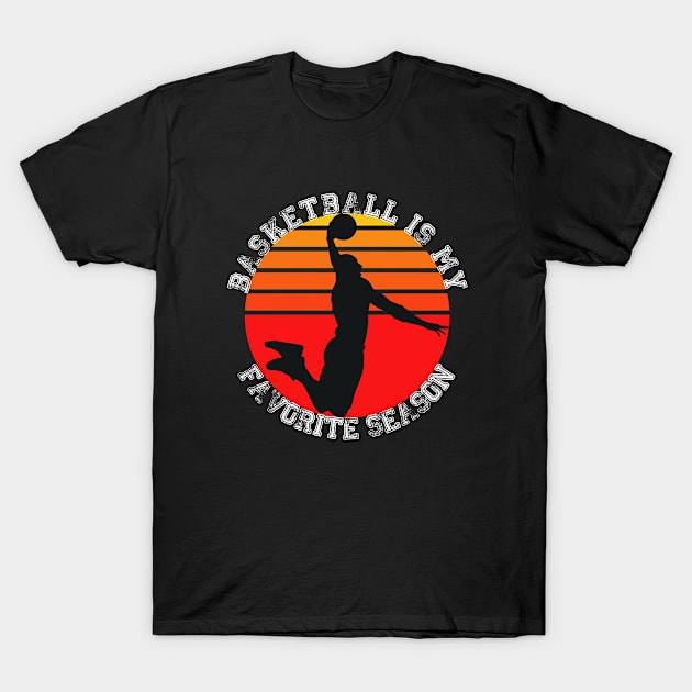 Basketball Is My Favorite Season Game With Sunset Colors T-Shirt by ExprezzDesigns